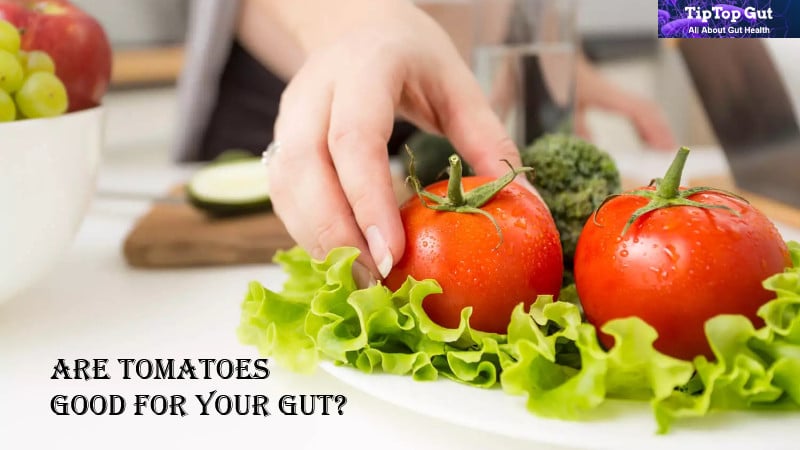 Are Tomatoes Good for Your Gut? Tomatoes and Gut Health (2022)